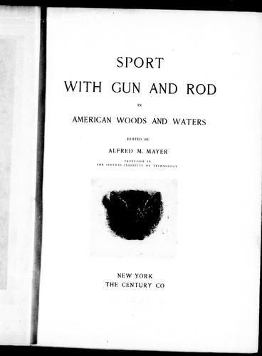 Sport with Gun and Rod in American Woods and Waters