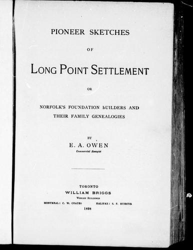 Pioneer Sketches of Long Point Settlement, or, Norfolk's Foundation Builders and Their Family Genealogies