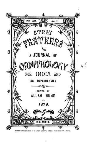 Stray Feathers A Journal of Ornithology for India and its Dependencies, Vol. VIII, 1879