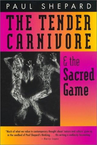 The tender carnivore and the sacred game