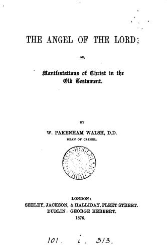 The angel of the Lord; or, Manifestations of Christ in the Old Testament