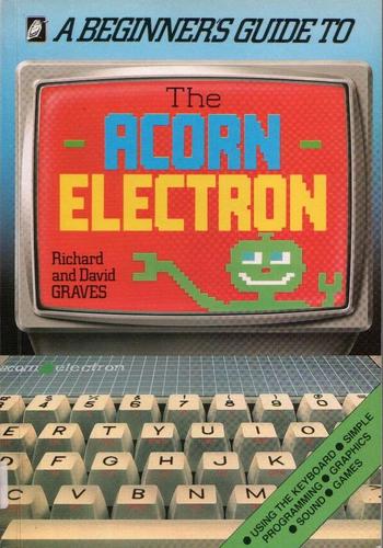 The Acorn Electron (Beginner's Guides)