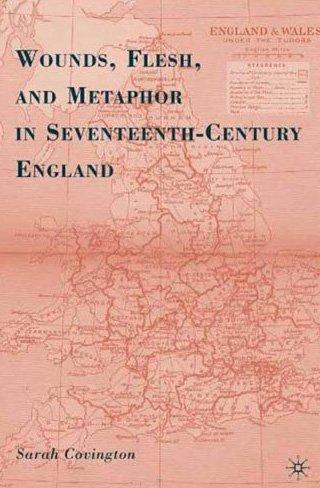 Wounds, Flesh, and Metaphor in Seventeenth-Century England