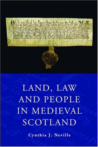 Land, Law, and People in Medieval Scotland
