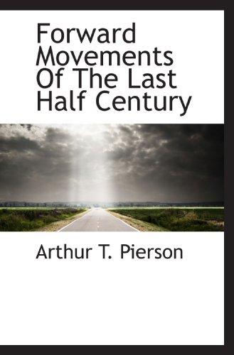 Forward Movements of the Last Half Century