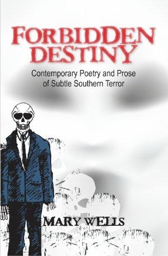 Forbidden Destiny: Contemporary Poetry and Prose of Subtle Southern Terror