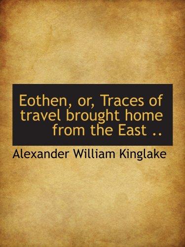 Eothen, or, Traces of travel brought home from the East