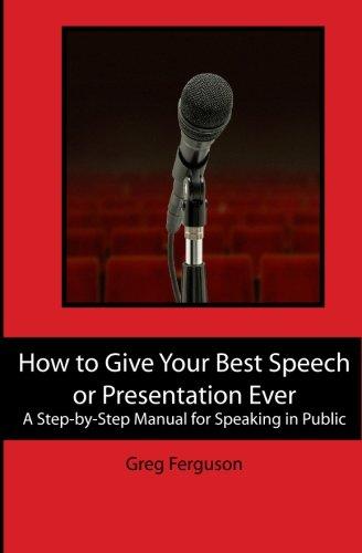 How to Give Your Best Speech or Presentation Ever