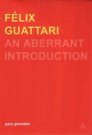 Felix Guattari: An Aberrant Introduction