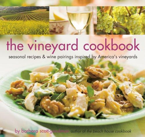 The Vineyard Cookbook: Seasonal Recipes and Wine Pairings Inspired by America's Vineyards