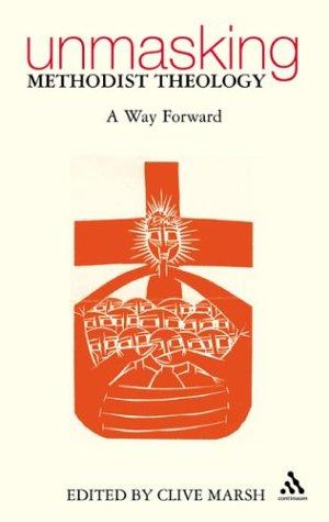 Unmasking Methodist Theology