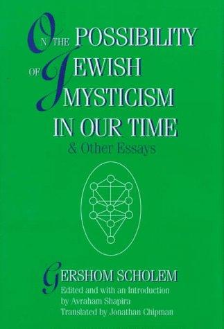 On the Possibility of Jewish Mysticism in Our Time & Other Essays