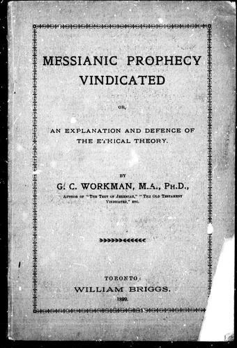 Messianic prohecy vindicated, or, An explanation and defence of the ethical theory
