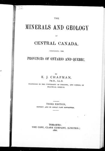 The Minerals and Geology of Central Canada, Comprising the Provinces of Ontario and Quebec