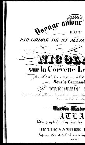 Voyage autour du monde fait par ordre de Sa Majesté l'empereur Nicolas Ier, sur la corvette Le Séniavine pendant les années 1826, 1827, 1828, 1829 sous le commandement de Frédéric Lutke.  Partie historique - atlas, lithographié d'après les dessins originaux d'Alexandre Postels et du Baron Kittlitz
