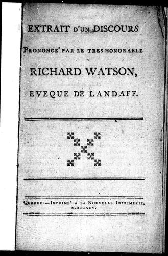 Extrait d'un discours prononcé par le tres honorable Richard Watson, eveque de Landaff