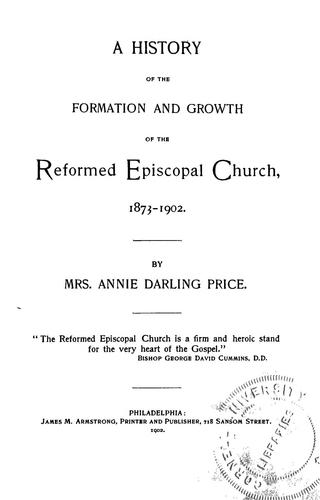A history of the formation and growth of the Reformed Episcopal Church, 1873-1902