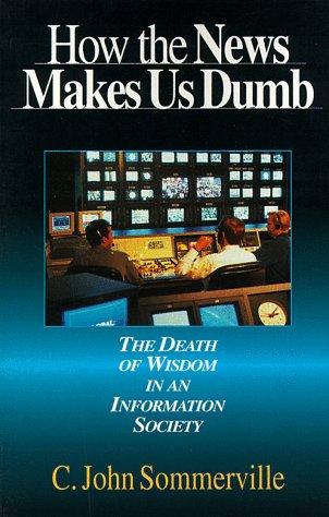 How the News Makes Us Dumb