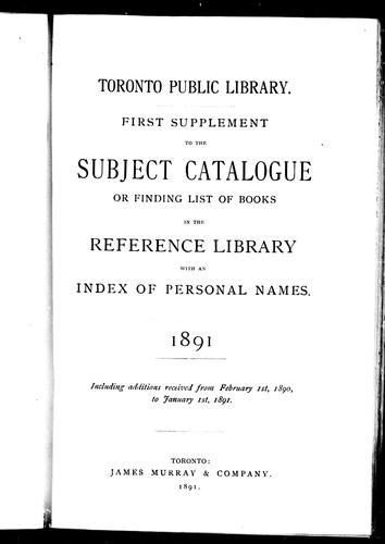 First Supplement to the Subject Catalogue or Finding List of Books in the Reference Library with an Index of Personal Names, 1891