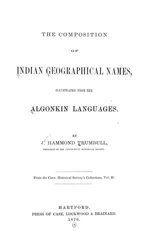 The composition of Indian geographical names, illustrated from the Algonkin languages