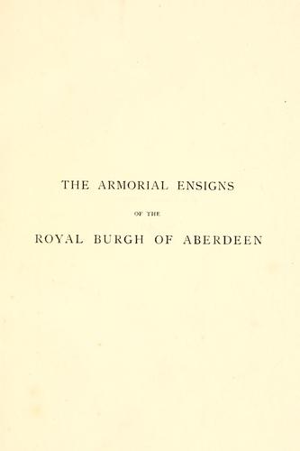 The armorial ensigns of the royal burgh of Aberdeen