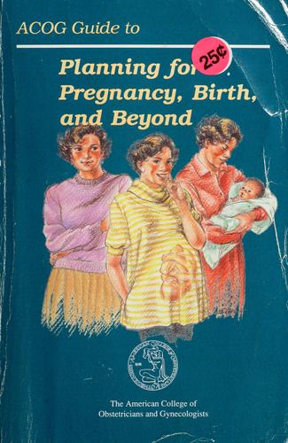 ACOG Guide to Planning for Pregnancy, Birth, and Beyond