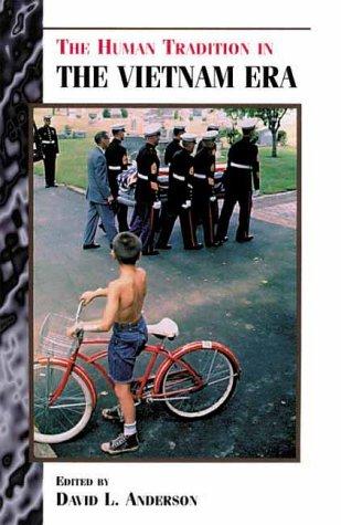 The Human Tradition in the Vietnam Era (The Human Tradition in America)