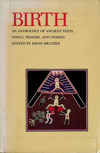 Birth: An Anthology of Ancient Texts, Songs, Prayers, and Stories