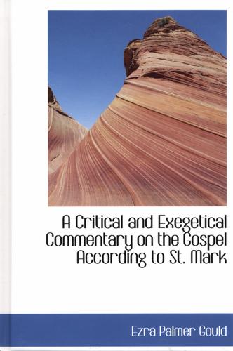 A Critical and Exegetical Commentary on the Gospel According to St. Mark