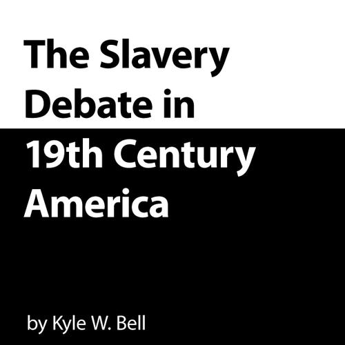 The Slavery Debate in 19th Century America
