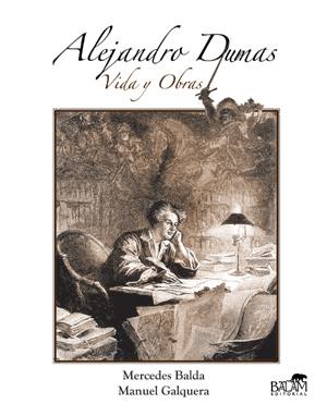 Alejandro Dumas. Vida y obra.