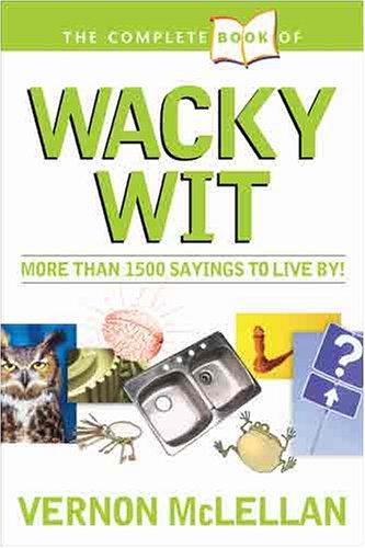 The Complete Book of Practical Proverbs & Wacky Wit