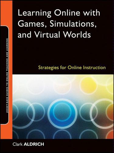 Learning online with games, simulations, and virtual worlds