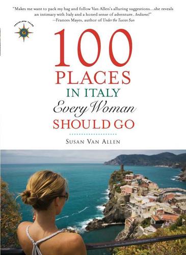 One Hundred Places in Italy Every Woman Should Go