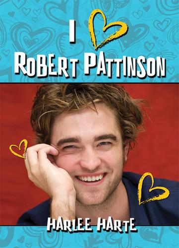 I Heart Robert Pattinson