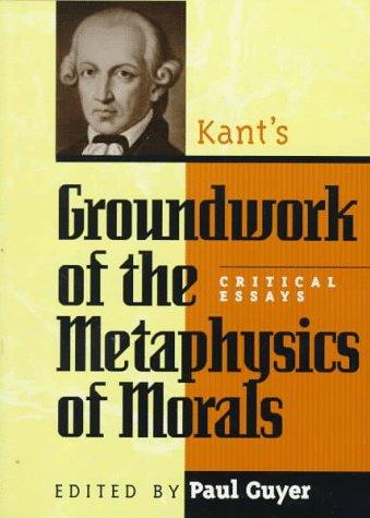 Kant's Groundwork of the metaphysics of morals