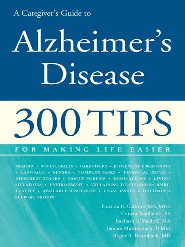 A Caregiver's Guide to Alzheimer's Disease: 300 Tips for Making Life Easier