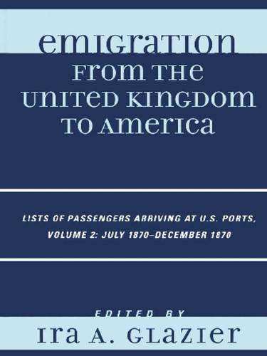 Emigration from the United Kingdom to America, Volume 2, July 1870-December 1870