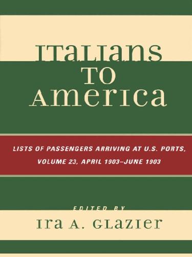 Italians to America, Volume 23 April 1903 - June 1903