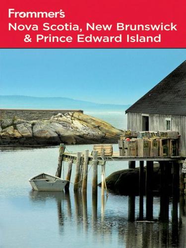Frommer's® Nova Scotia, New Brunswick and Prince Edward Island