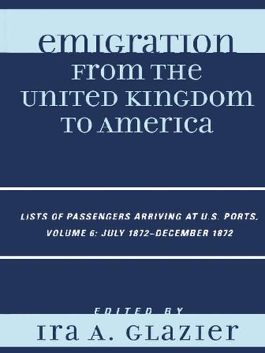Emigration from the United Kingdom to America, Volume 6 July 1872-December 1872