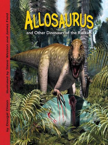 Allosaurus and Other Dinosaurs of the Rockies
