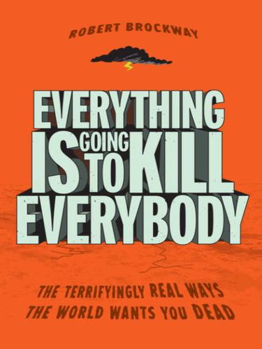 Everything Is Going to Kill Everybody