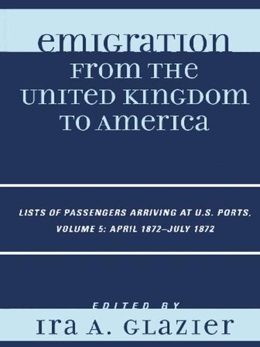 Emigration from the United Kingdom to America, Volume 5 April 1872-July 1872