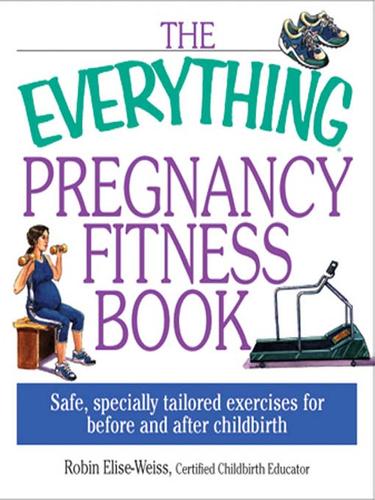 The Everything Pregnancy Fitness Book