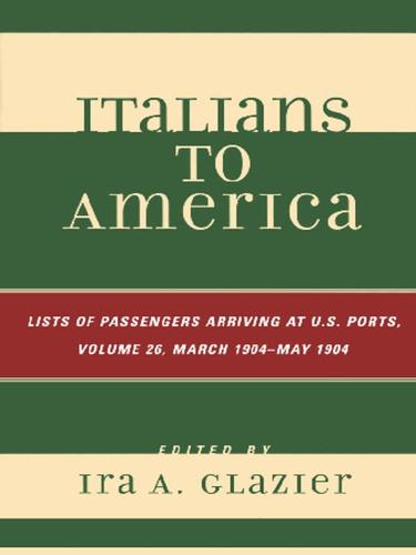Italians to America, Volume 26: March 1904 - May 1904