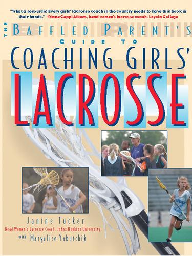 The Baffled Parent's Guide to Coaching Girls' Lacrosse