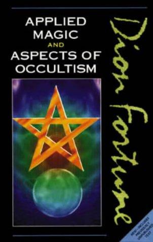 Dion Fortune's Applied Magic ; and, Aspects of Occultism