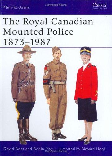 The Royal Canadian Mounted Police 1873-1987