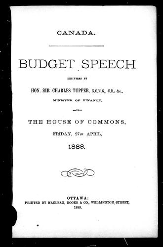 Budget speech delivered by Hon. Sir Charles Tupper, G.C.M.G., C. B., & c., minister of finance, in the House of Commons, Friday, 27th April, 1888